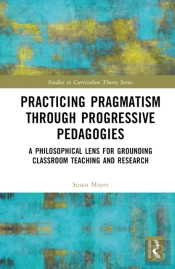 Practicing Pragmatism Through Progressive Pedagogies