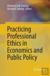 Practicing Professional Ethics In Economics And Public Policy