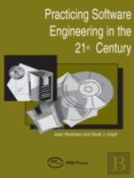 Practicing Software Engineering In The 21st Century