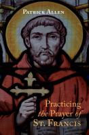 Practicing The Prayer Of St. Francis