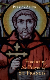 Practicing The Prayer Of St. Francis