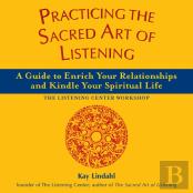 Practicing The Sacred Art Of Listening