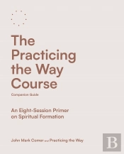Practicing The Way Course Companion Guide