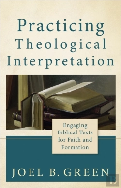 Bertrand.pt - Practicing Theological Interpretation Â€“ Engaging Biblical Texts For Faith And Formation