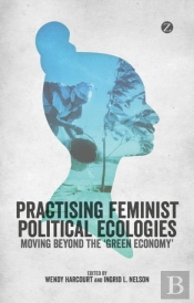 Practising Feminist Political Ecologies