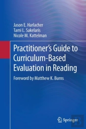 Practitionerâ€™S Guide To Curriculum-Based Evaluation In Reading