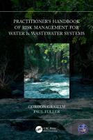 Practitionerâ€™S Handbook Of Risk Management For Water & Wastewater Systems