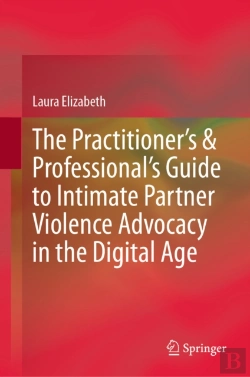 Bertrand.pt - Practitioner'S & Professional'S Guide To Intimate Partner Violence Advocacy In The Digital Age