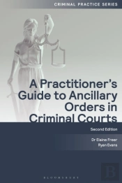 Practitioner'S Guide To Ancillary Orders In Criminal Courts