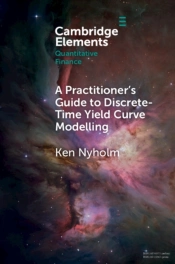Practitioner'S Guide To Discrete-Time Yield Curve Modelling