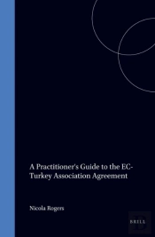 Practitioner'S Guide To The Ec-Turkey Association Agreement