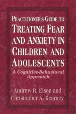 Bertrand.pt - Practitioner'S Guide To Treating Fear And Anxiety In Children And Adolescents