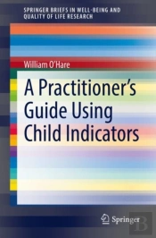 Practitioner'S Guide To Using Child Indicators
