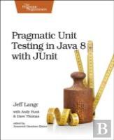 Pragmatic Unit Testing In Java 8 With Junit