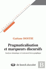 Pragmaticalisation Et Marqueurs Discursif ; Analyse Semantique Et Traitement Lexicographique