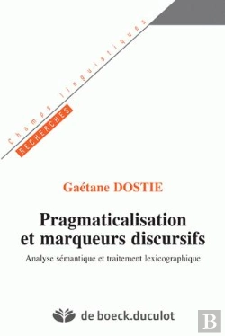 Bertrand.pt - Pragmaticalisation Et Marqueurs Discursif ; Analyse Semantique Et Traitement Lexicographique