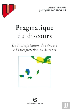 Bertrand.pt - Pragmatique Du Discours : De L'Interprétation De L'Énoncé À L'Interprétation Du Discours