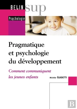 Bertrand.pt - Pragmatique Et Psychologie Du Développement ; Comment Communiquent Les Jeunes Enfants