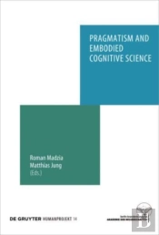 Pragmatism And Embodied Cognitive Science
