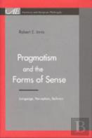 Pragmatism And The Forms Of Sense