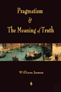 Bertrand.pt - Pragmatism And The Meaning Of Truth (Works Of William James)