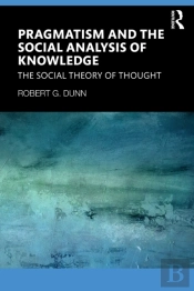 Pragmatism And The Social Analysis Of Knowledge