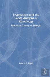 Pragmatism And The Social Analysis Of Knowledge