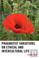 Pragmatist Variations On Ethical And Intercultural Life