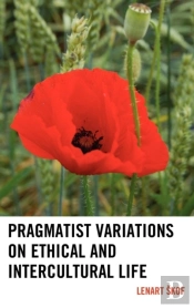 Pragmatist Variations On Ethical And Intercultural Life
