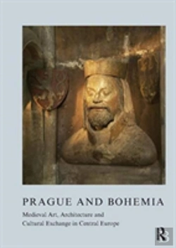 Bertrand.pt - Prague And Bohemia: Medieval Art, Architecture And Cultural Exchange In Central Europe: Volume 32