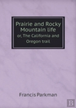 Bertrand.pt - Prairie And Rocky Mountain Life Or, The California And Oregon Trail