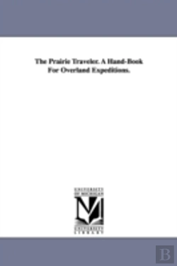 Bertrand.pt - Prairie Traveler. A Hand-Book For Overland Expeditions.