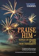 Praise Him: Songs Of Praise In The New Testament