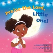 Praise The Lord, Little One!