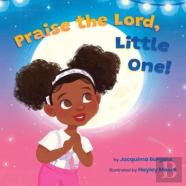 Praise The Lord, Little One!