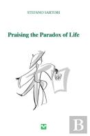 Praising The Paradox Of Life
