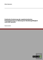 Praktische Evaluierung Der Aspektorientierten Programmierung Zur Starkung Der Wandlungsfahigkeit Eines Erp-Systems