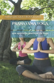 Pranayama Yoga - Une Approche Pranique Du Yoga