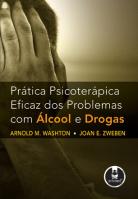 Prática Psicoterápica Eficaz dos Problemas com Álcool e Drogas
