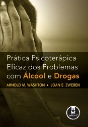 Prática Psicoterápica Eficaz dos Problemas com Álcool e Drogas