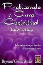 Praticando a Cura Espiritual Todos os Dias