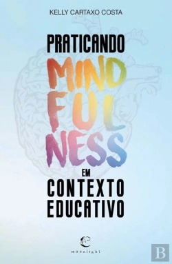 Bertrand.pt - Praticando Mindfulness em Contexto Educativo