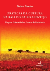 Práticas da Cultura na Raia do Baixo Alentejo