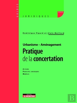 Bertrand.pt - Pratique De La Concertation : Acteurs - Principes Juridiques - Modèles