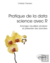 Pratique De La Data Science Avec R ; Arranger, Visualiser, Analyser Et Présenter Des Données