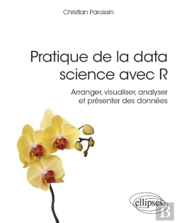 Bertrand.pt - Pratique De La Data Science Avec R ; Arranger, Visualiser, Analyser Et Présenter Des Données