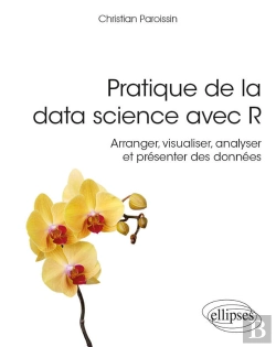 Bertrand.pt - Pratique De La Data Science Avec R - Arranger, Visualiser, Analyser Et Présenter Des Données