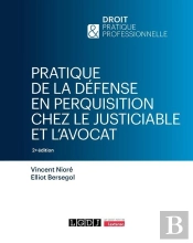 Pratique De La Défense En Perquisition Chez Le Justiciable Et L'Avocat (2e Édition)
