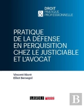 Pratique De La Défense En Perquisition Chez Le Justiciable Et L'Avocat