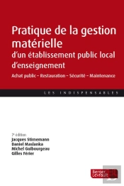 Pratique De La Gestion Matérielle D'Un Établissement Public Local D'Enseignement : Achat Public - Restauration - Sécurité - Maintenance (7e Édition)